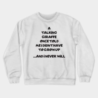 A talking giraffe once told me... Crewneck Sweatshirt